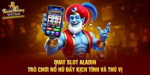 Quay Slot Aladin - Trò Chơi Nổ Hũ Đầy Kịch Tính Và Thú Vị