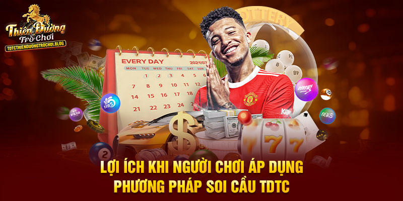Lợi ích khi người chơi áp dụng phương pháp soi cầu TDTC