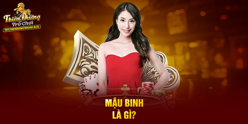 Mậu Binh là gì?