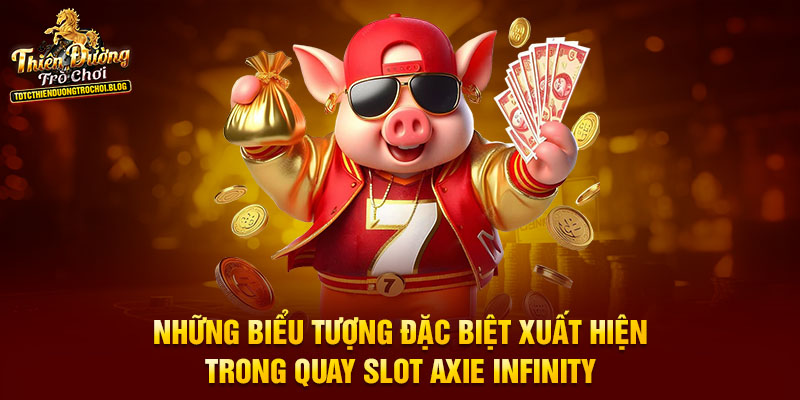 Những biểu tượng đặc biệt xuất hiện trong quay slot Axie Infinity