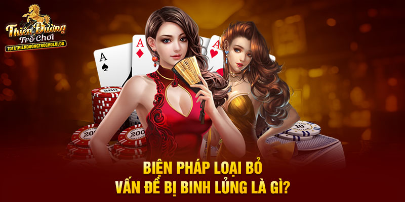 Biện pháp loại bỏ vấn đề bị Binh Lủng là gì?