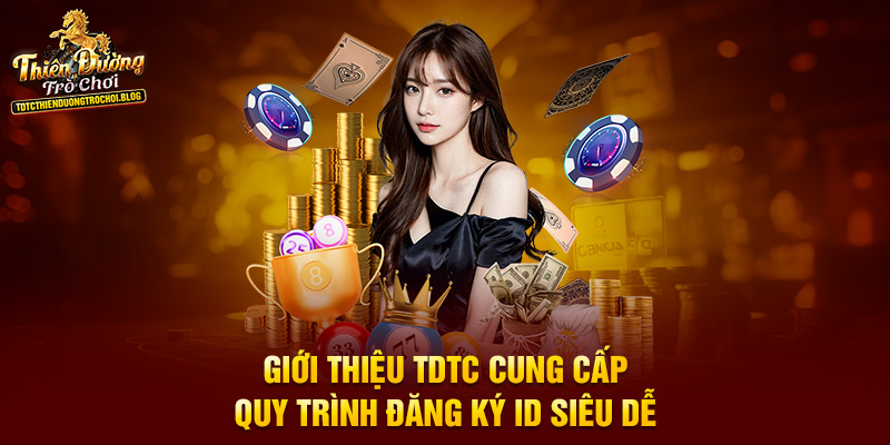 Giới thiệu TDTC cung cấp quy trình đăng ký ID siêu dễ
