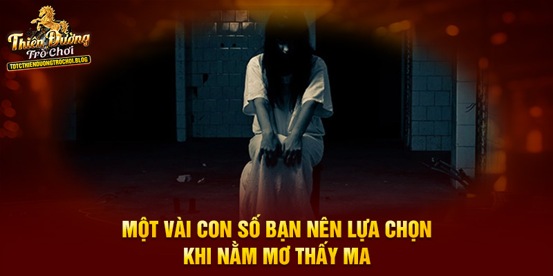Một vài con số bạn nên lựa chọn khi nằm mơ thấy ma